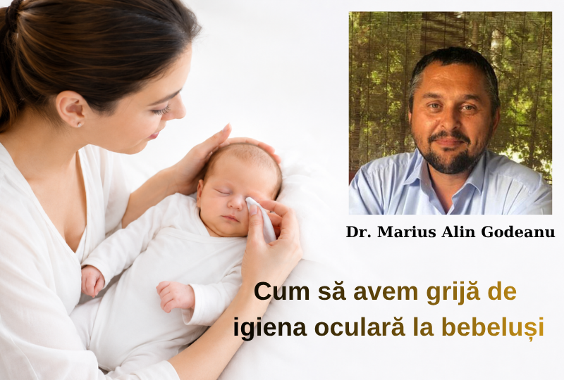 Dr. Marius Alin Godeanu: Cum se face corect igiena oculară la bebeluși